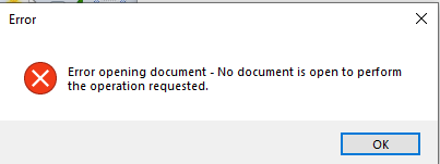 Error message - No document open to perform the operation requested