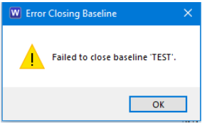 Error Closing Baseline dialog